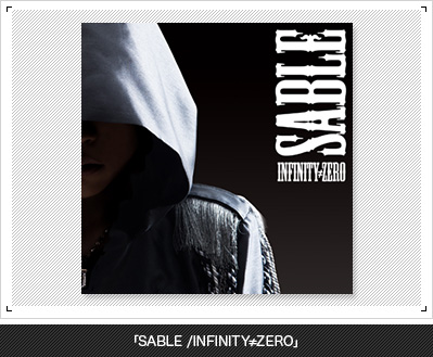 「SABLE /INFINITY≠ZERO」